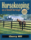 Horsekeeping on a Small Acreage by Cherry Hill