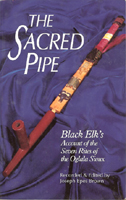 The Sacred Pipe - Black Elk's account of the severn rites of the Oglala Sioux new book