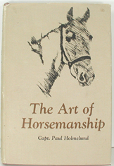 used hard bound book with dust jacket - The Art of Horsemanship by Capt. Paul Holmelund