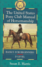 new paperback book - The United State Pony Club Manual of Horsemanship Basics for Beginners - D Level